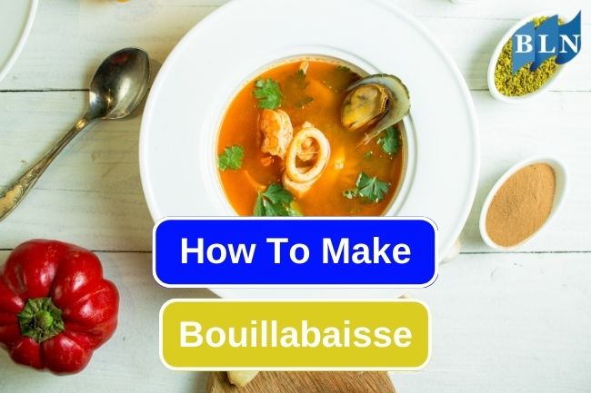 How To Make Bouillabaisse, French Seafood Dish